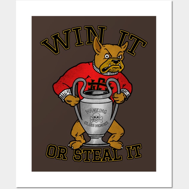 WIN IT OR STEAL IT by Wanking Class Heroes Wall Art by boozecruisecrew